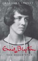 Barbara Stoney: Enid Blyton - The Biography